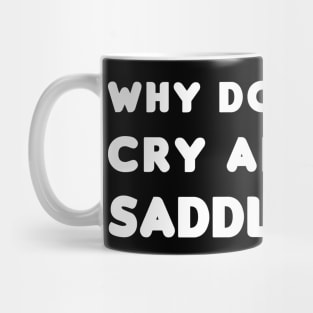 Why Don't You Cry About It Saddlebags! Mug
